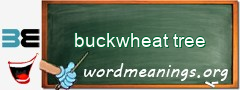 WordMeaning blackboard for buckwheat tree